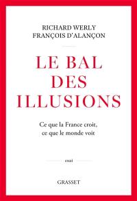 Le bal des illusions : ce que la France croit, ce que le monde voit