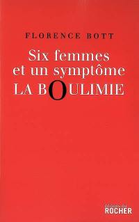 Six femmes et un symptôme : la boulimie