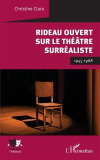 Rideau ouvert sur le théâtre surréaliste : 1945-1968