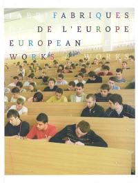 Fabriques de l'Europe. European works