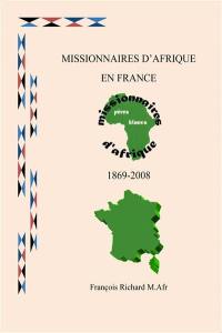 Missionnaires d'Afrique en France : 1869-2008