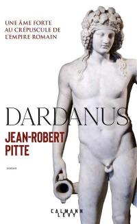 Dardanus : une âme forte au crépuscule de l'Empire romain