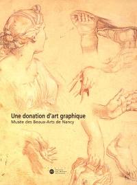 Une donation d'art graphique : Musée des beaux-arts de Nancy