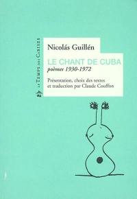 Le chant de Cuba : poèmes 1930-1972