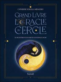 Grand livre de l'oracle du cercle : se recentrer pour habiter son espace sacré