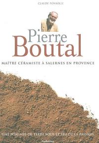 Pierre Boutal, maître céramiste à Salernes en Provence : une poignée de terre sous le feu de la passion