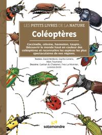 Coléoptères : coccinelle, cétoine, hanneton, taupin... : découvrir le monde haut en couleur des coléoptères et reconnaître les espèces les plus spectaculaires de nos régions