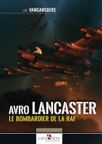 Avro Lancaster : le bombardier de la RAF