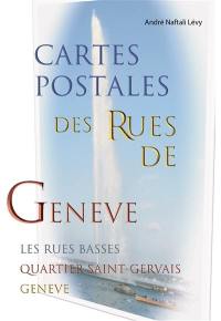 Cartes postales des rues de Genève : les rues basses, quartier Saint-Gervais, Genève