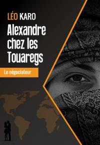 Alexandre chez les Touaregs : le négociateur