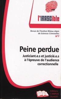 IRASCible (L'), n° 7. Peine perdue : justiciant.e.s et justicié.e.s à l'épreuve de l'audience correctionnelle