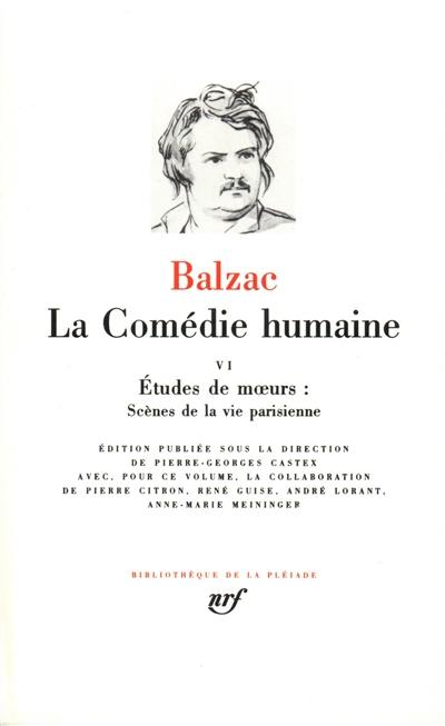 La Comédie humaine. Vol. 6. Etudes et moeurs, scènes de la vie parisienne