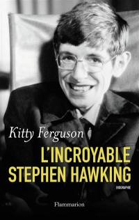 L'incroyable Stephen Hawking : biographie