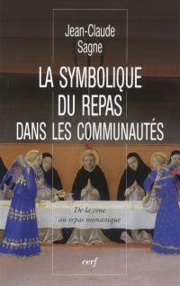 La symbolique du repas dans les communautés : de la Cène au repas monastique