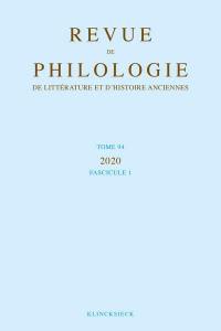 Revue de philologie, de littérature et d'histoire anciennes, n° 94-1