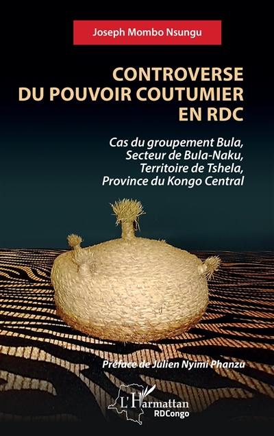 Controverse du pouvoir coutumier en RDC : cas du groupement Bula, secteur de Bula-Naku, territoire de Tshela, province du Kongo Central