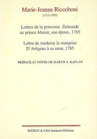 Lettres de la princesse Zelmaïde au prince Alamir, son époux : 1765. Lettre de madame la marquise d'Artigues à sa soeur : 1785