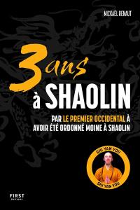 3 ans à Shaolin : par le premier occidental à avoir été ordonné moine à Shaolin