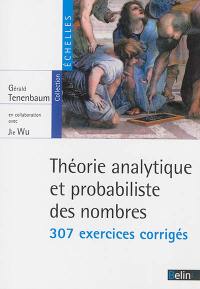 Théorie analytique et probabiliste des nombres : 307 exercices corrigés