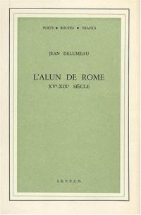 L'Alun de Rome : 15e-19e siècles
