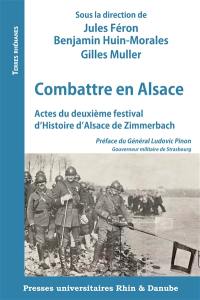 Combattre en Alsace : actes du deuxième festival d'histoire d'Alsace de Zimmerbach