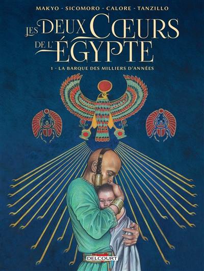 Les deux coeurs de l'Egypte. Vol. 1. La barque des milliers d'années