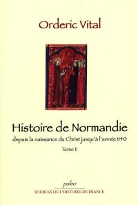 Histoire de Normandie : depuis la naissance du Christ jusqu'à l'année 1140. Vol. 2