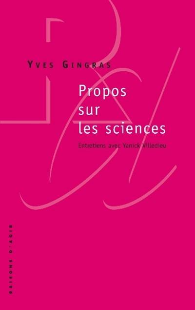 Propos sur les sciences : entretiens avec Yanick Villedieu