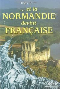 Et la Normandie devint française
