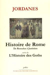 Histoire de Rome : de Romulus à Justinien (753 av. J.-C.-552 apr. J.-C.). L'histoire des Goths