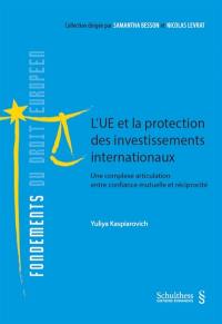 L'UE et la protection des investissements internationaux : une complexe articulation entre confiance mutuelle et réciprocité