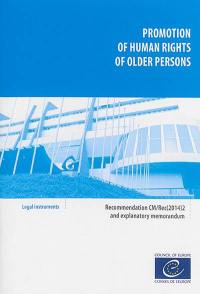 Promotion of human rights of older persons : recommandation CM-Rec(2014)2 adopted by the Committee of ministers of the Council of Europe on 19 February 2014 and explanatory memorandum
