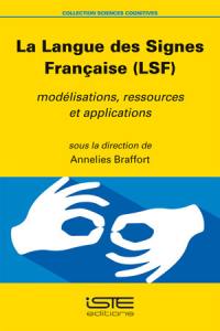 La langue des signes française (LSF) : modélisations, ressources et applications