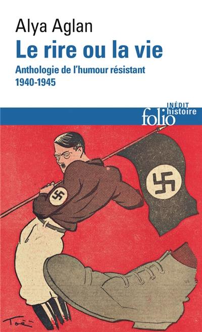 Le rire ou la vie : anthologie de l'humour résistant, 1940-1945