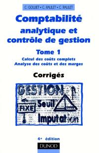 Comptabilité analytique et contrôle de gestion. Vol. 1. Calcul des coûts complets, analyse des coûts et des marges : corrigés