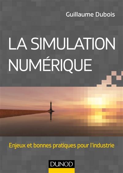 La simulation numérique : enjeux et bonnes pratiques pour l'industrie