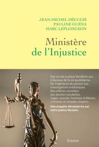 Ministère de l'injustice : une enquête dans les coulisses, des ors de la place Vendôme aux tribunaux à bout de souffle