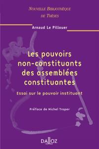 Les pouvoirs non-constituants des assemblées constituantes : essai sur le pouvoir instituant