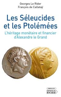 Les Séleucides et les Ptolémées : l'héritage monétaire et financier d'Alexandre le Grand