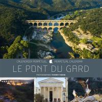 Le pont du Gard : calendrier perpétuel. Le pont du Gard : perpetual calendar
