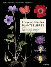 Encyclopédie des plantes libres : toutes les familles de plantes à fleurs sauvages d'Europe