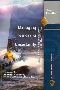 Managing in a sea of uncertainty : leadership, learning, and resources for the high tech firm