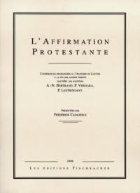 L'affirmation protestante : conférences prononcées à l'Oratoire du Louvre à la fin des années trente
