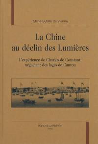 La Chine au déclin des Lumières : l'expérience de Charles de Constant, négociant des loges de Canton