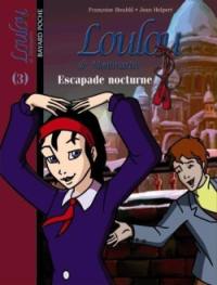 Loulou de Montmartre. Vol. 3. Escapade nocturne
