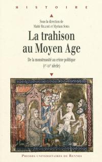 La trahison au Moyen Age : de la monstruosité au crime politique (Ve-XVe siècle)