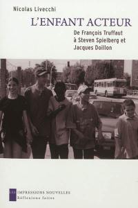 L'enfant acteur : de François Truffaut à Steven Spielberg et Jacques Doillon