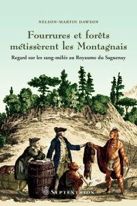 Fourrures et forêts métissèrent des Montagnais : regard sur les sang-mêlés au Royaume du Saguenay