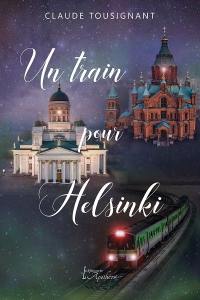 Un train pour Helsinki. Vol. 1