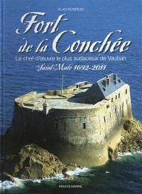 Fort de la Conchée, le chef-d'oeuvre le plus audacieux de Vauban : Saint-Malo 1692-2011